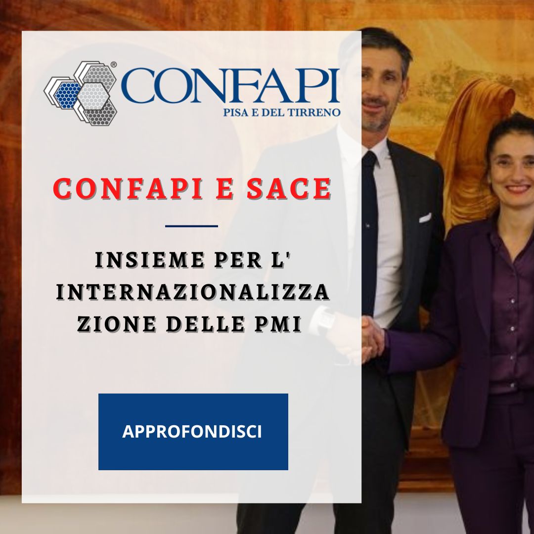 CONFAPI E SACE  Confapi Pisa e del Tirreno