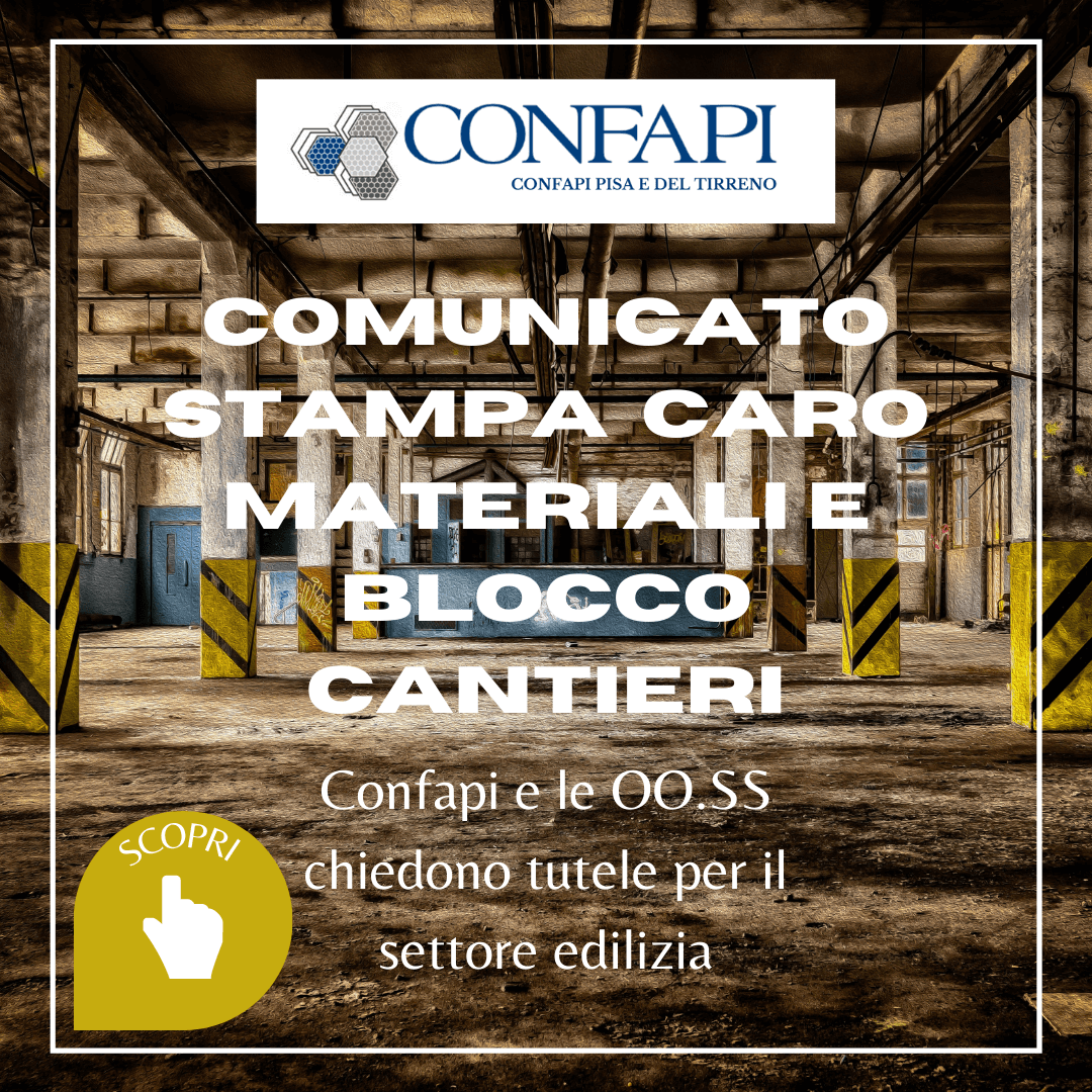 COMUNICATO STAMPA: Caro materiali e blocco cantieri Confapi Pisa e del Tirreno