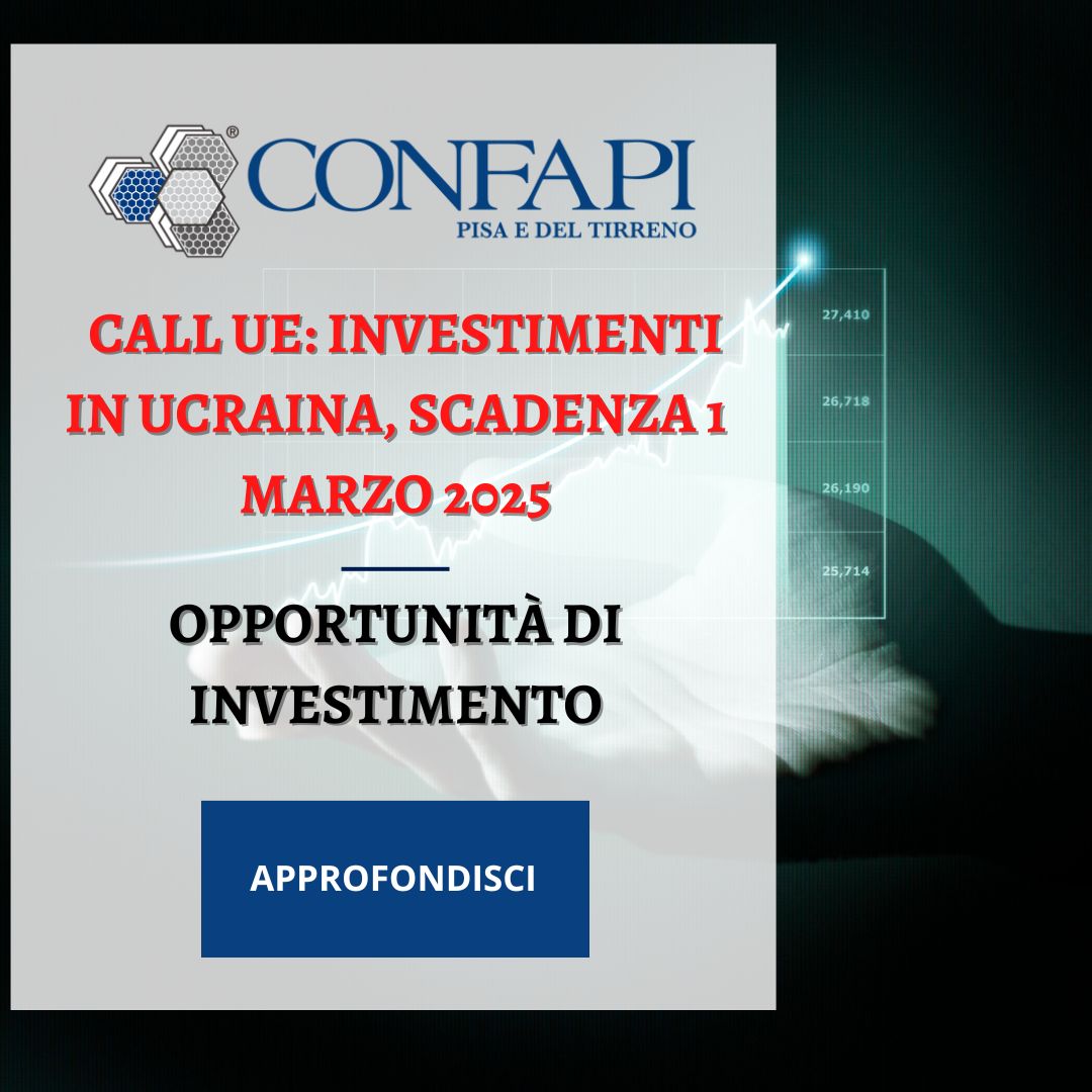 Call UE: Opportunità di Investimento per le Aziende in Ucraina Confapi Pisa e del Tirreno