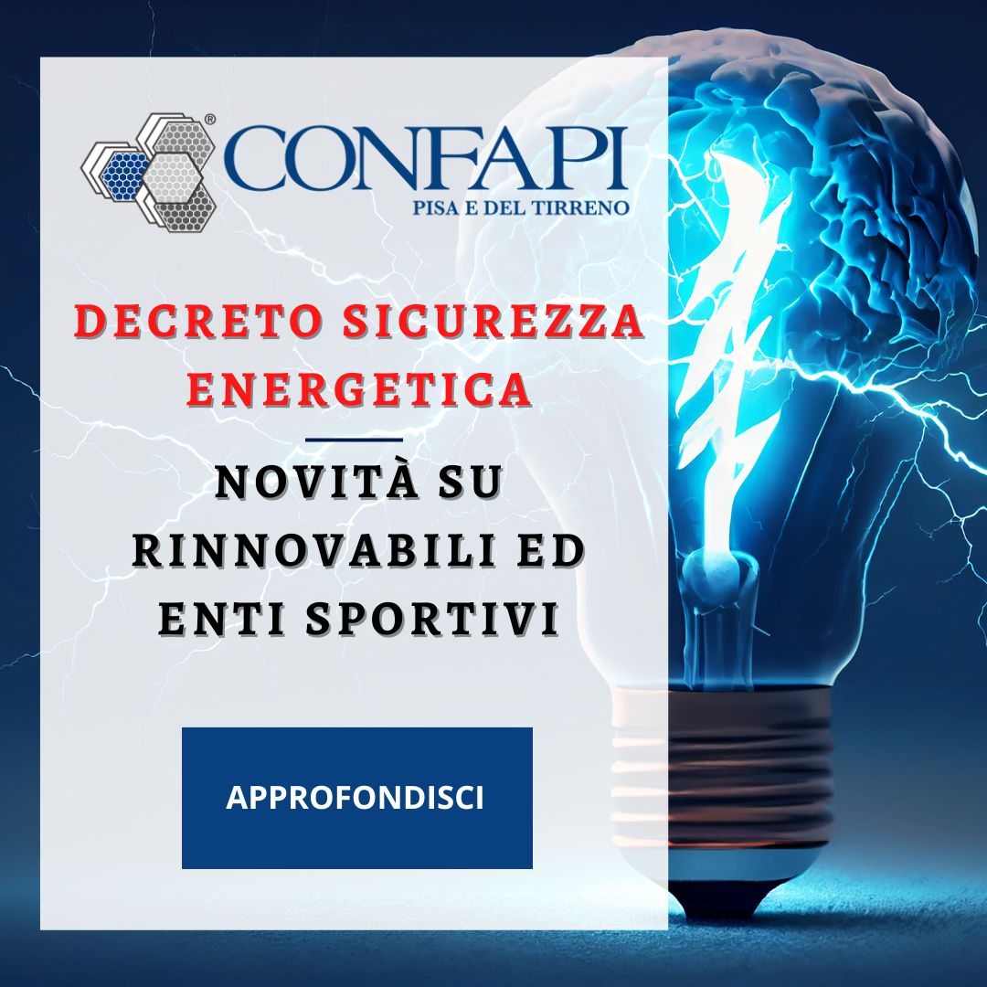 DECRETO SICUREZZA ENERGETICA Confapi Pisa e del Tirreno