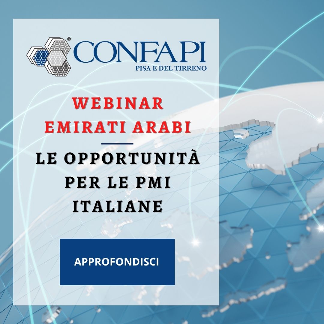 WEBINAR - EMIRATI ARABI: LE OPPORTUNITÀ PER LE PMI ITALIANE Confapi Pisa e del Tirreno