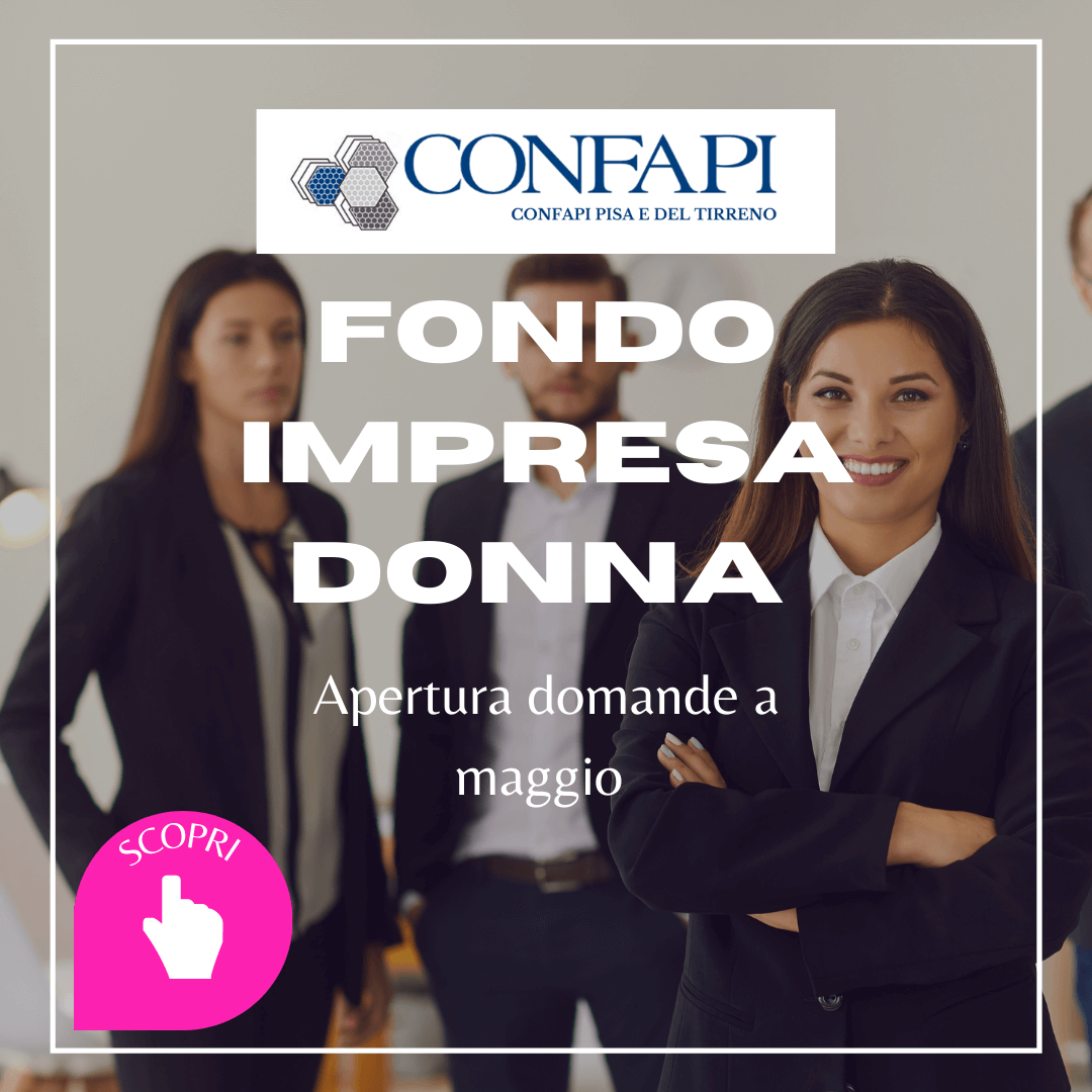FONDO IMPRESA DONNA - APERTURA DOMANDE Confapi Pisa e del Tirreno