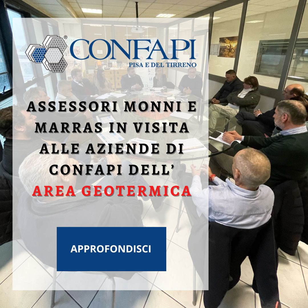 ASSESSORI MONNI E MARRAS IN VISITA ALLE AZIENDE DI CONFAPI DELL’AREA GEOTERMICA TRADIZIONALE Confapi Pisa e del Tirreno