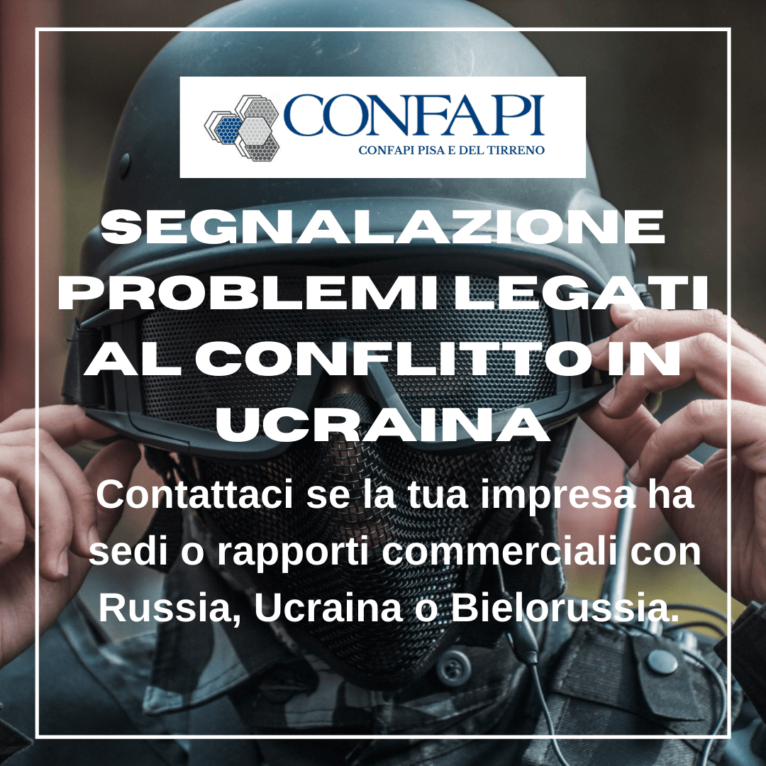 SEGNALAZIONE PROBLEMI LEGATI AL CONFLITTO IN UCRAINA Confapi Pisa e del Tirreno