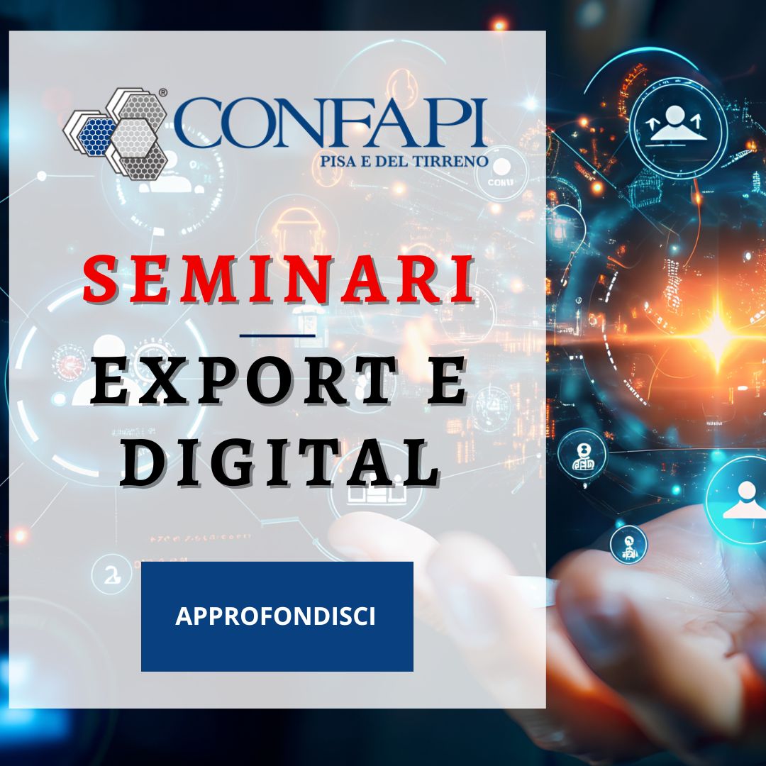 SEMINARI INFORMATIVI, INCONTRI CON GLI ESPERTI Confapi Pisa e del Tirreno