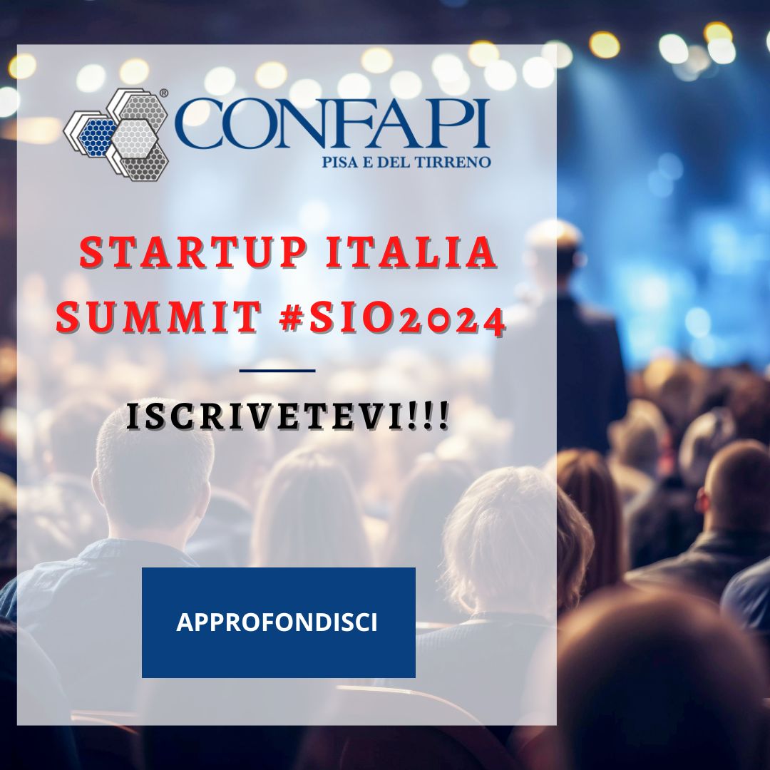 STARTUP ITALIA SUMMIT #SIO2024  Confapi Pisa e del Tirreno