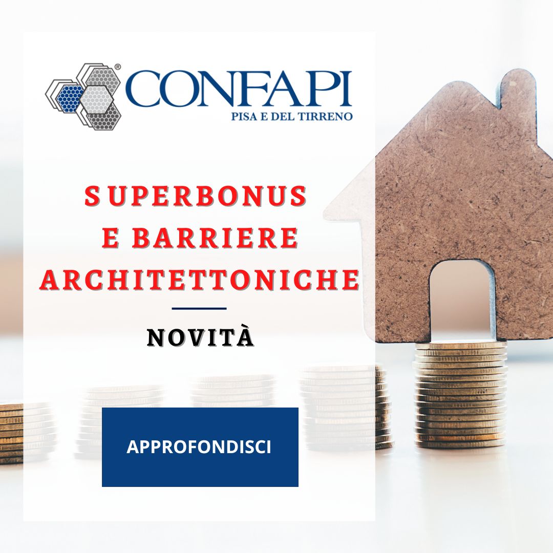 SUPERBONUS E BARRIERE ARCHITETTONICHE Confapi Pisa e del Tirreno