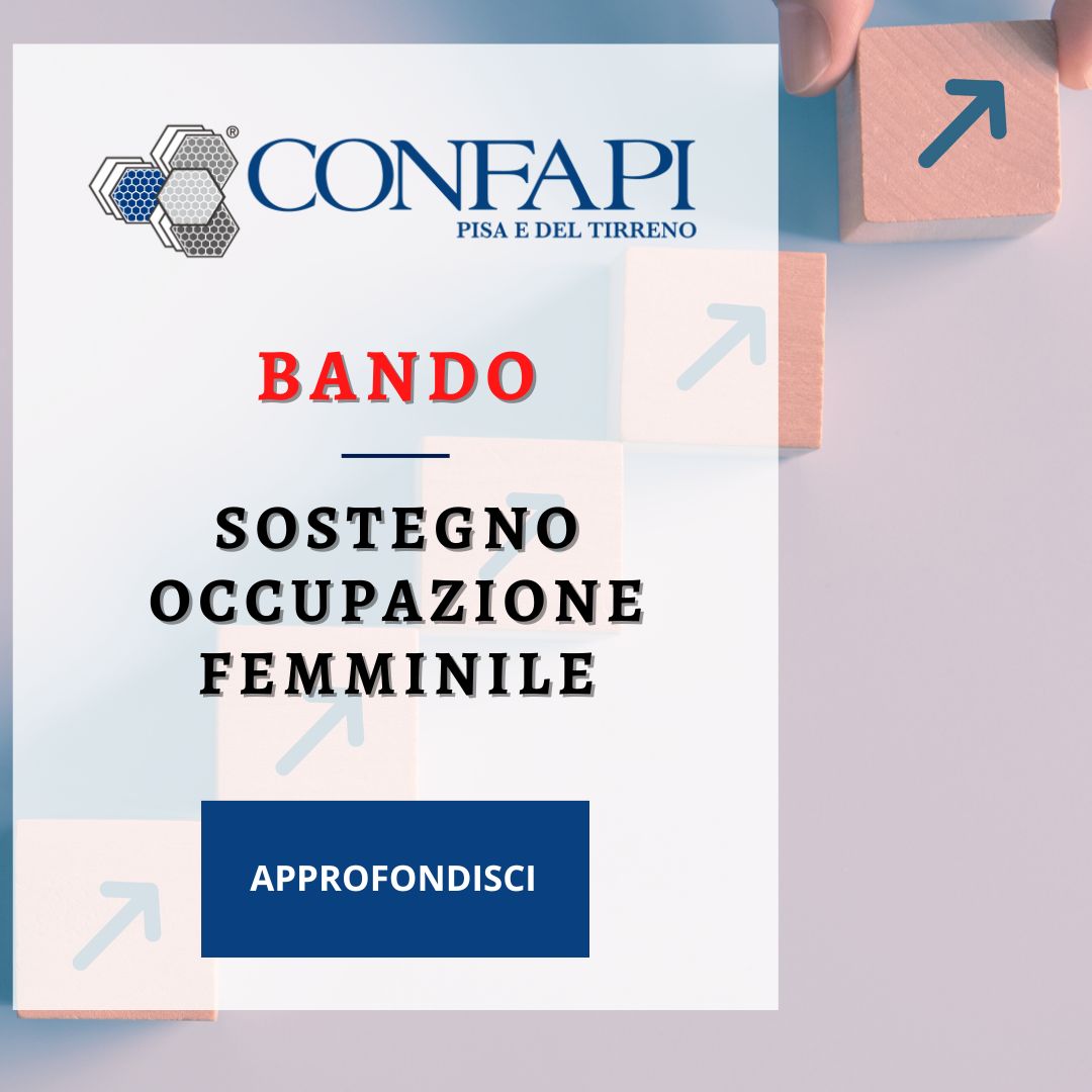 SOSTEGNO ALL'OCCUPAZIONE FEMMINILE Confapi Pisa e del Tirreno