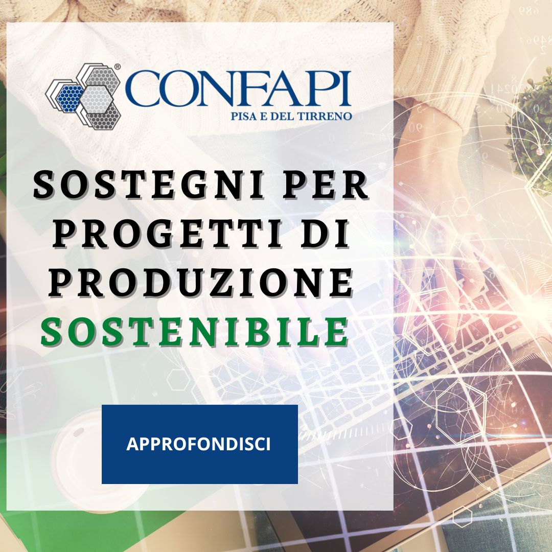 Sostegno per Progetti di Produzione Sostenibile Confapi Pisa e del Tirreno
