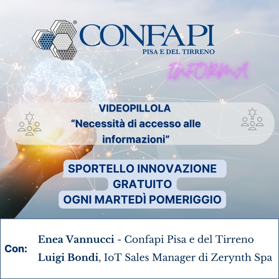 VIDEOPILLOLA  “La necessità di accesso alle informazioni” Confapi Pisa e del Tirreno