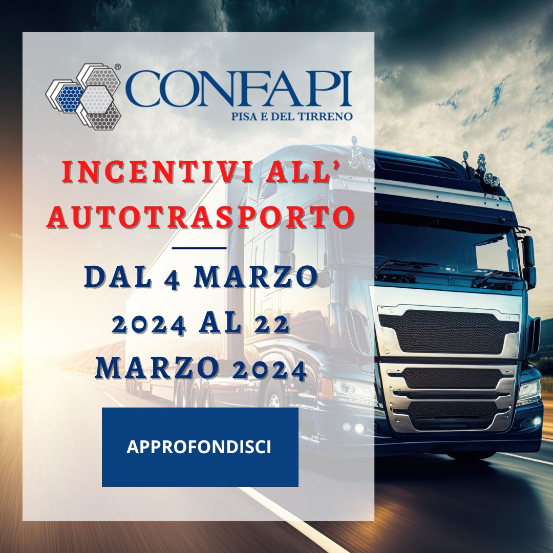 INCENTIVI ALL’AUTOTRASPORTO Confapi Pisa e del Tirreno