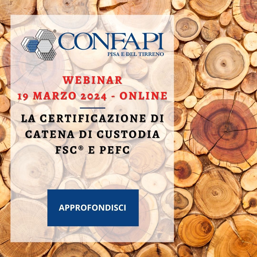 WEBINAR - LA CERTIFICAZIONE DI CATENA DI CUSTODIA FSC® E PEFC Confapi Pisa e del Tirreno