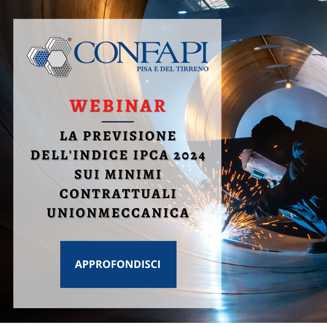 WEBINAR: LA PREVISIONE DELL'INDICE IPCA 2024 SUI MINIMI CONTRATTUALI UNIONMECCANICA Confapi Pisa e del Tirreno