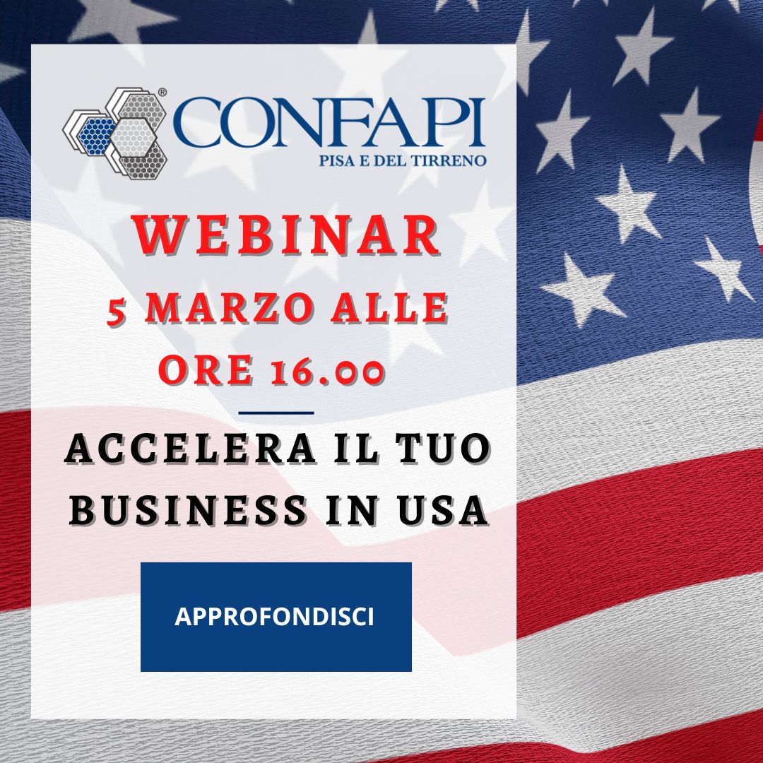 WEBINAR - ACCELERA IL TUO BUSINESS IN USA Confapi Pisa e del Tirreno
