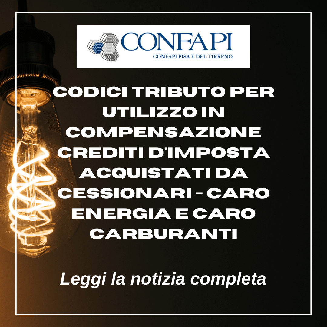 Compensazione crediti d'imposta per caro energia e caro carburanti Confapi Pisa e del Tirreno